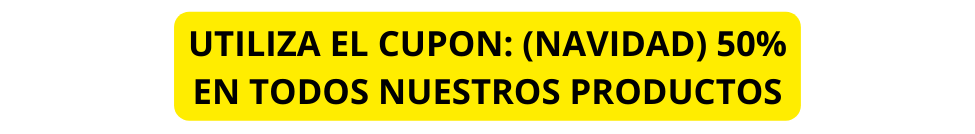 UTILIZA EL CUPON NAVIDAD 50 EN TODOS NUESTROS PRODUCTOS
